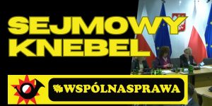 SEJMOWY KNEBEL NA GŁOS ROZSĄDKU. SKŁADAMY OFICJALNĄ SKARGĘ! 🏛️🚫