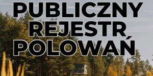 Publiczny Rejestr Polowań: Dlaczego „cyfrowe śledzenie” myśliwych to ślepa uliczka?
